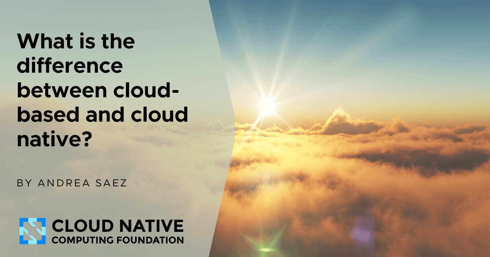 Cloud-based Versus Cloud Native: What’s The Difference? | CNCF