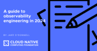 Your guide to observability engineering in 2024