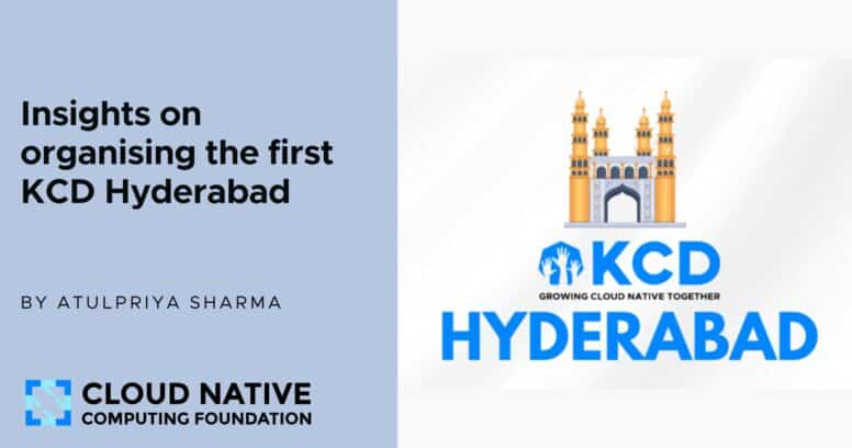 Organising the first KCD Hyderabad – my amazing experience