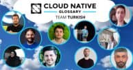 Cloud Native Glossary — the Turkish version is live! (blog in English + Turkish)