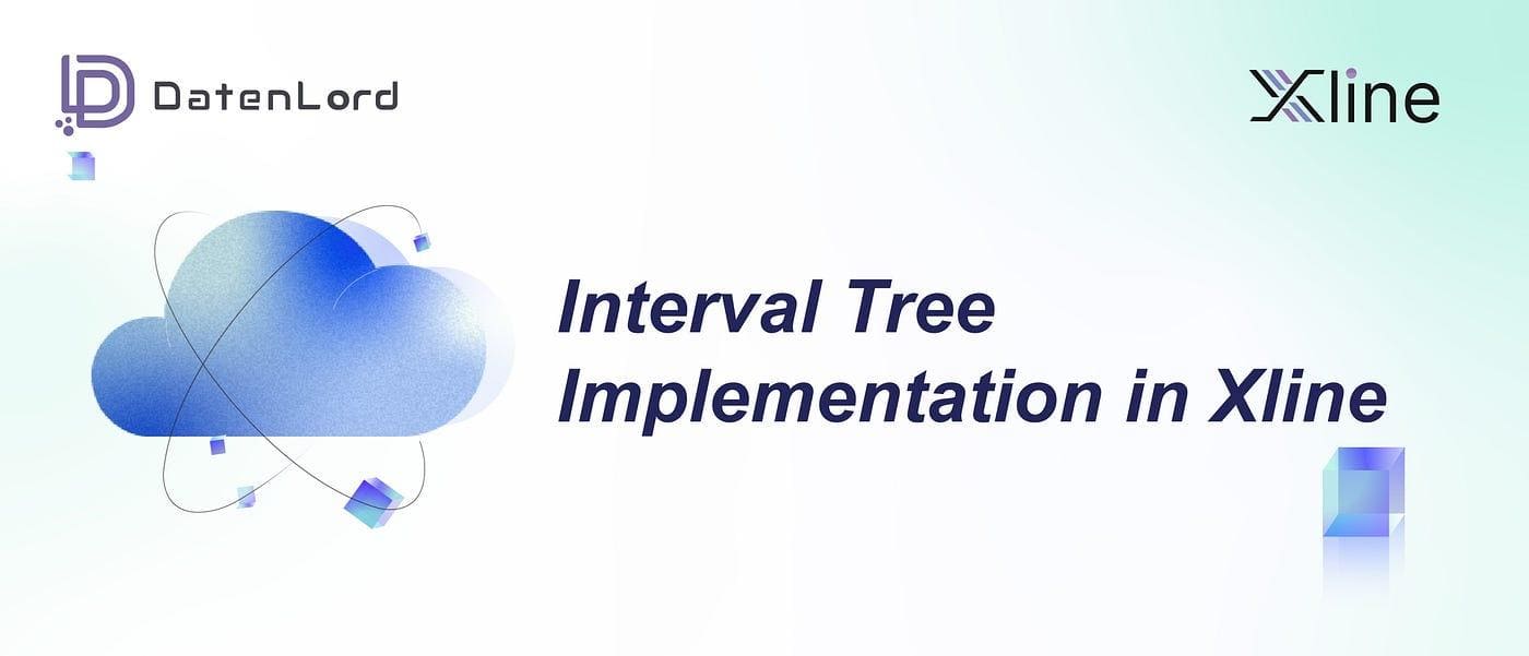 Interval Tree Implementation in Xline by DatenLord