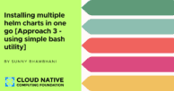 Installing multiple helm charts in one go [Approach 3 – using simple bash utility]