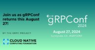 Join us as gRPConf returns this August 27!