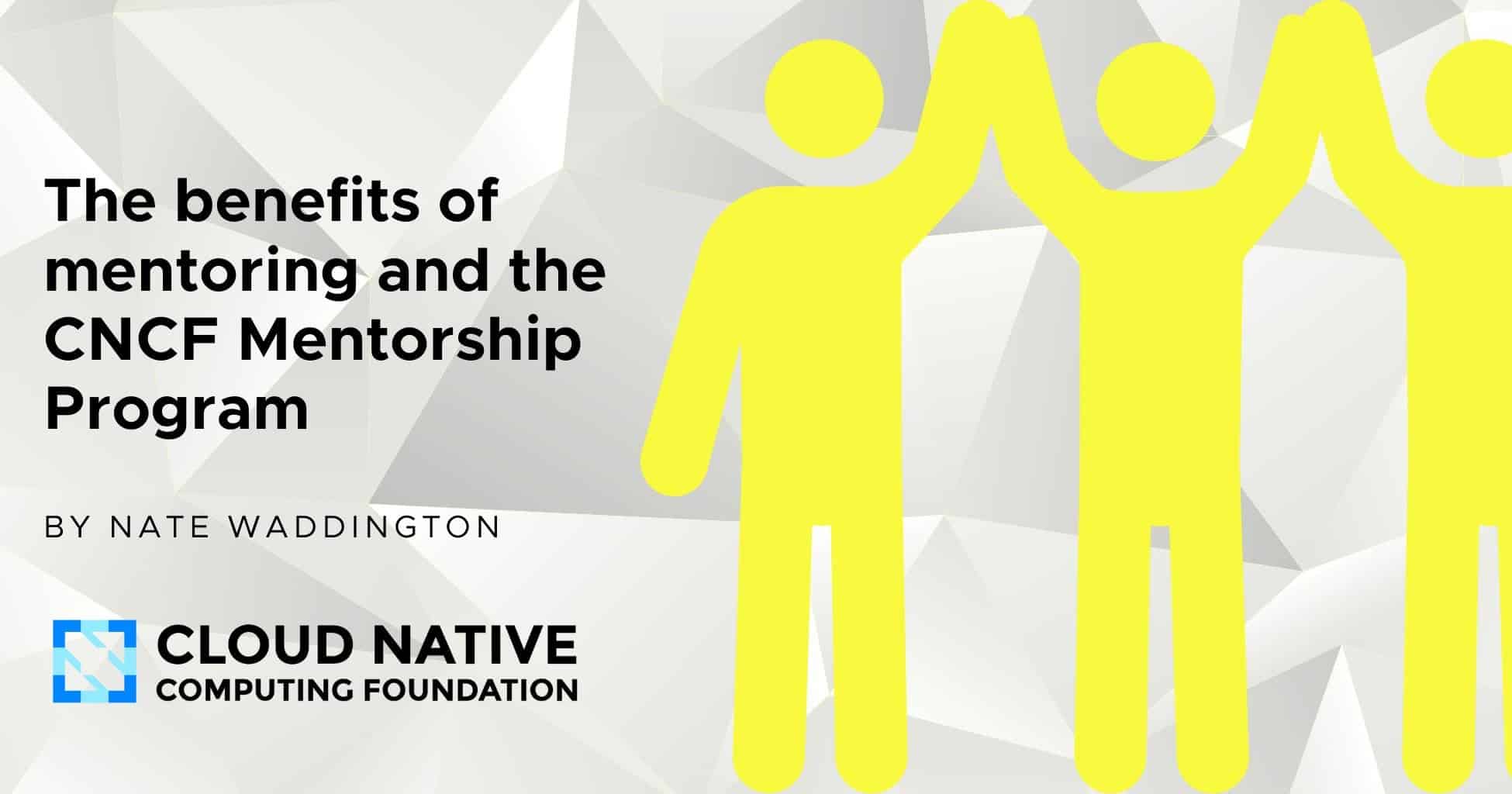 The benefits of mentoring and the CNCF Mentorship Program