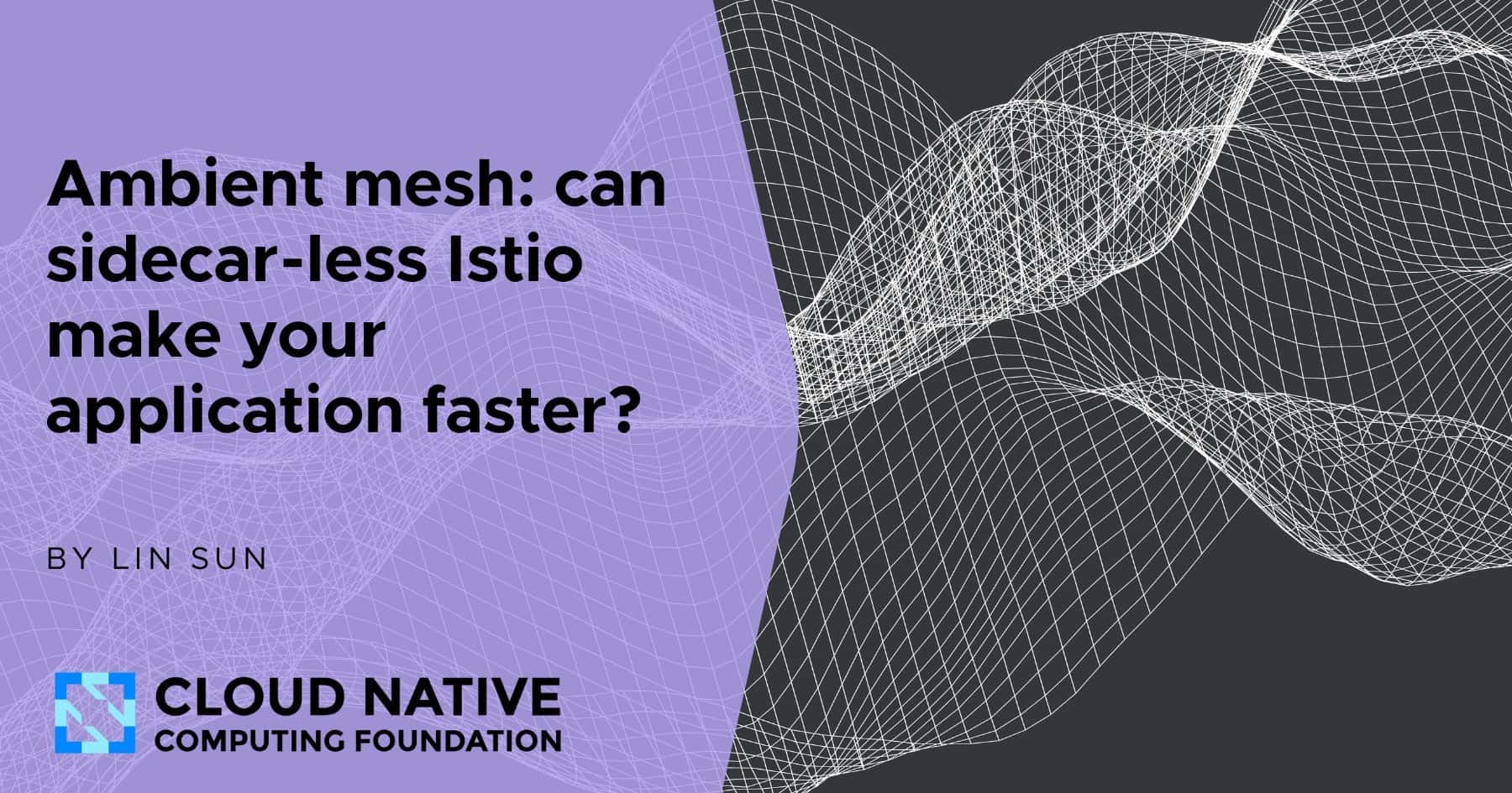 Ambient mesh: can sidecar-less Istio make your application faster?