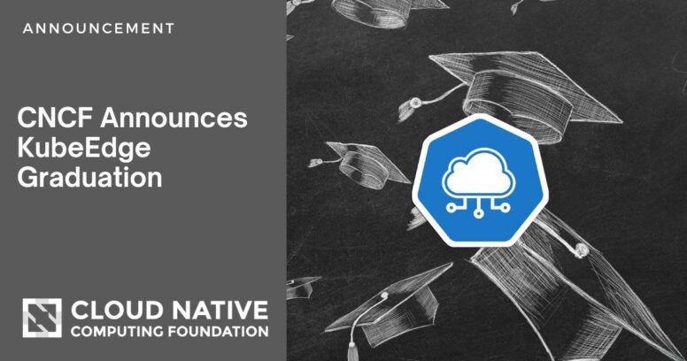 Cloud Native Computing Foundation Announces KubeEdge Graduation