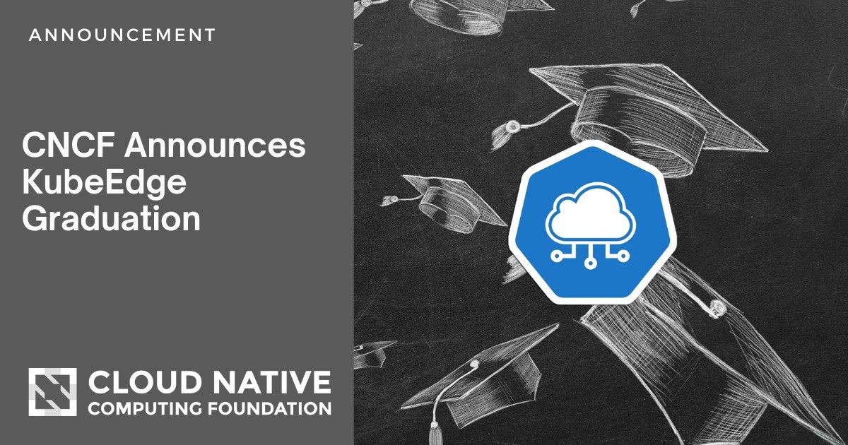 Cloud Native Computing Foundation Announces KubeEdge Graduation