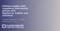 Software supply chain compliance and security policies with SignServer, EJBCA, and Chainloop