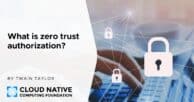 What is zero trust authorization?