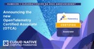 Gain insights into cloud native applications with the OpenTelemetry Certified Associate (OTCA)