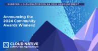 Cloud Native Computing Foundation Announces the 2024 Community Awards Winners