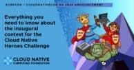 Announcing the inaugural contest for the Cloud Native Heroes Challenge