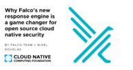 Why Falco’s new response engine is a game changer for open source cloud native security