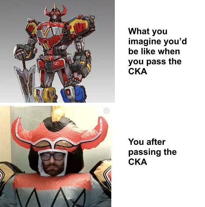 Meme showing "what you imagine you'd be like when you pass the CKA, and you after passing the CKA"