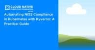 Automating NIS2 Compliance in Kubernetes with Kyverno: A Practical Guide