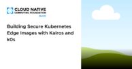 Building Secure Kubernetes Edge Images with Kairos and k0s