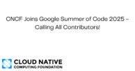 CNCF Joins Google Summer of Code 2025 – Calling All Contributors!