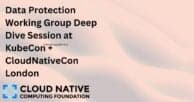 Data Protection Working Group Deep Dive Session at KubeCon + CloudNativeCon London